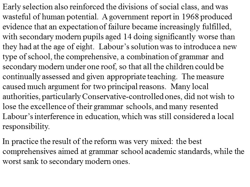 Early selection also reinforced the divisions of social class, and was wasteful of human